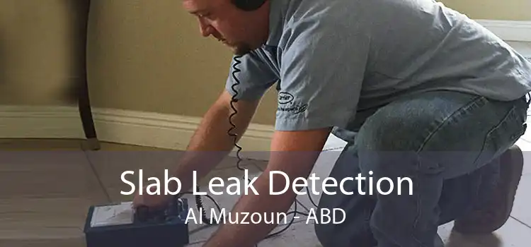 Slab Leak Detection Al Muzoun - ABD