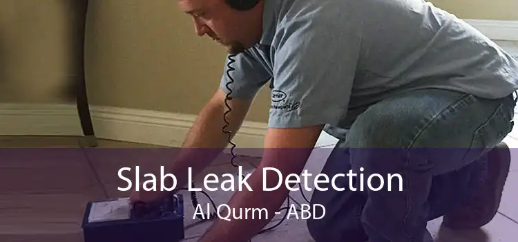 Slab Leak Detection Al Qurm - ABD