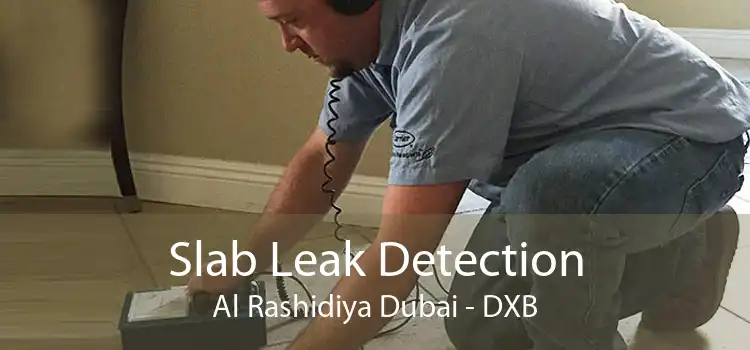Slab Leak Detection Al Rashidiya Dubai - DXB
