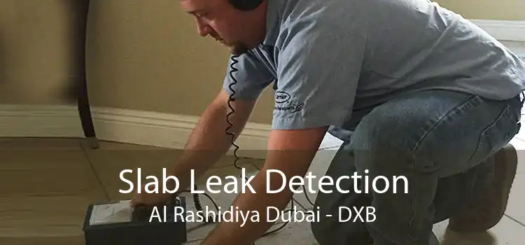 Slab Leak Detection Al Rashidiya Dubai - DXB