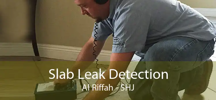 Slab Leak Detection Al Riffah - SHJ