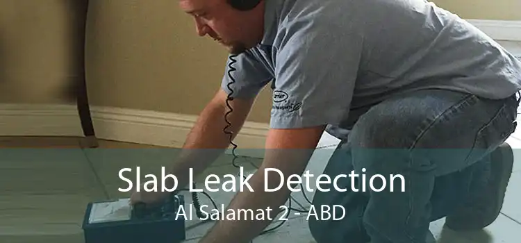 Slab Leak Detection Al Salamat 2 - ABD