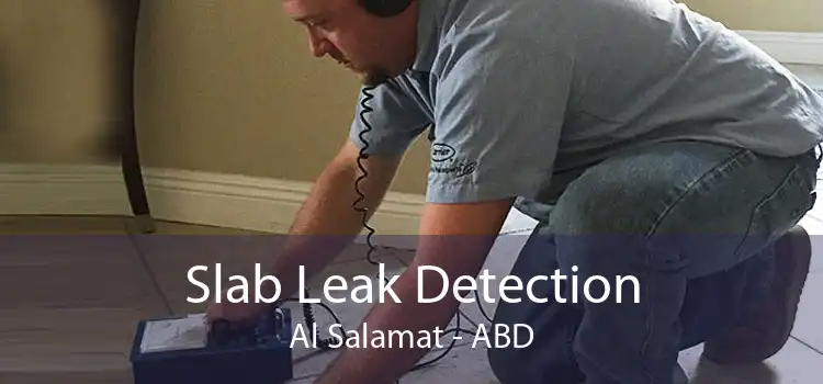 Slab Leak Detection Al Salamat - ABD