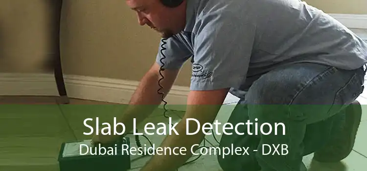 Slab Leak Detection Dubai Residence Complex - DXB