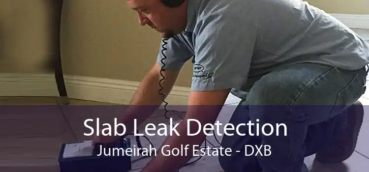 Slab Leak Detection Jumeirah Golf Estate - DXB