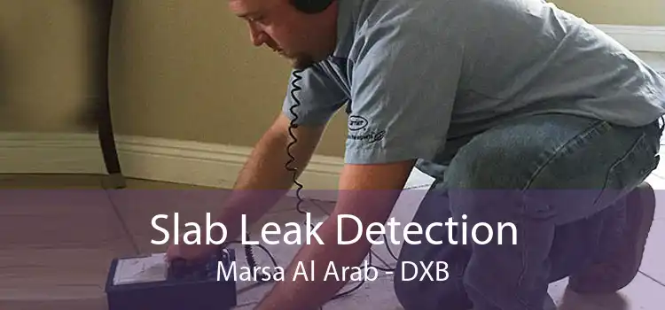 Slab Leak Detection Marsa Al Arab - DXB