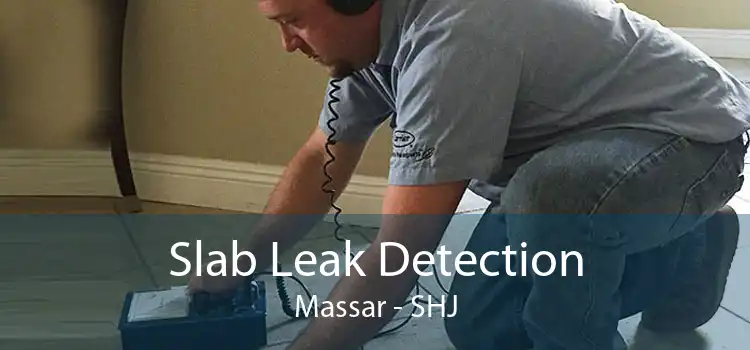 Slab Leak Detection Massar - SHJ