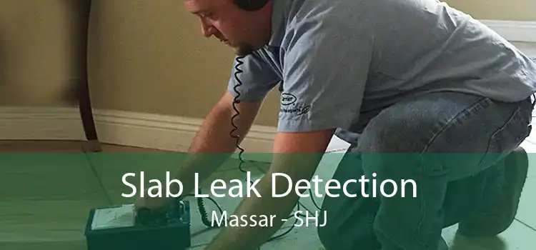 Slab Leak Detection Massar - SHJ