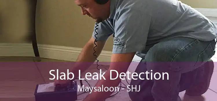 Slab Leak Detection Maysaloon - SHJ