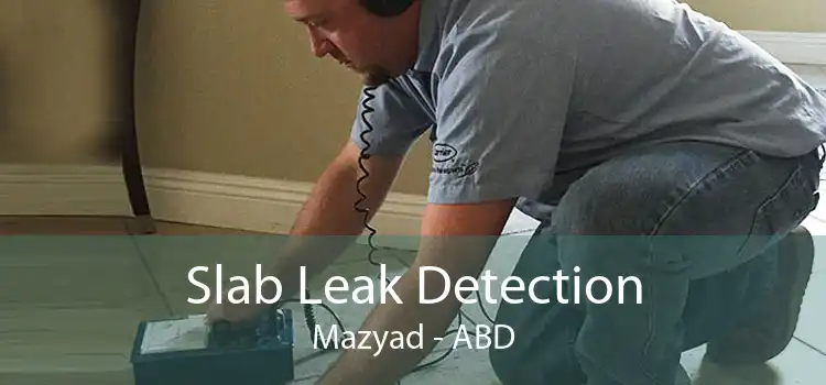 Slab Leak Detection Mazyad - ABD