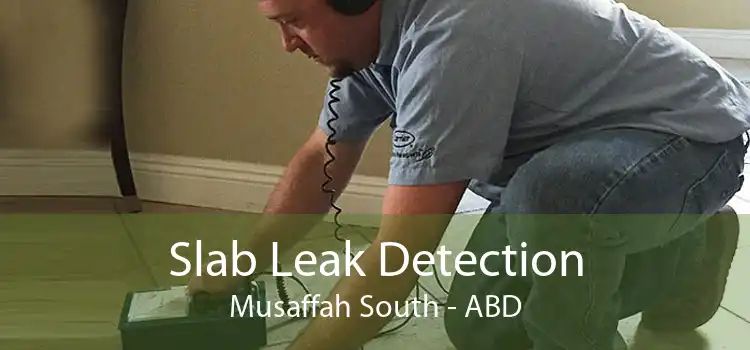 Slab Leak Detection Musaffah South - ABD