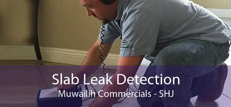 Slab Leak Detection Muwailih Commercials - SHJ
