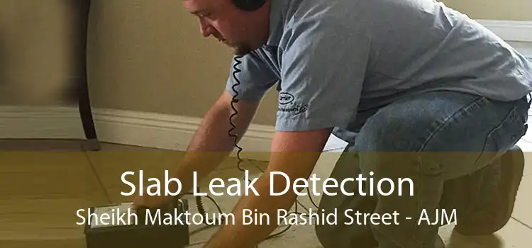 Slab Leak Detection Sheikh Maktoum Bin Rashid Street - AJM