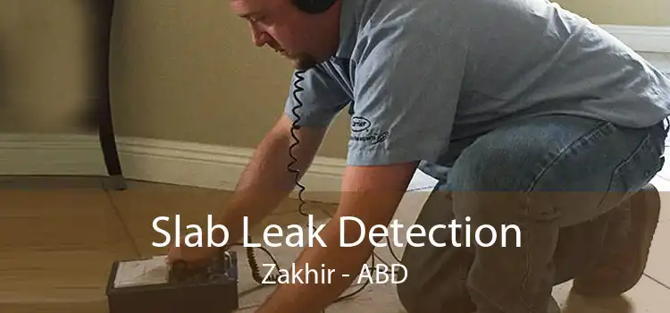 Slab Leak Detection Zakhir - ABD