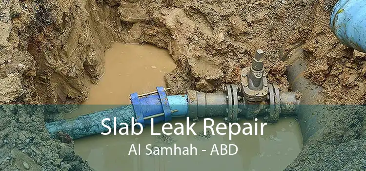 Slab Leak Repair Al Samhah - ABD