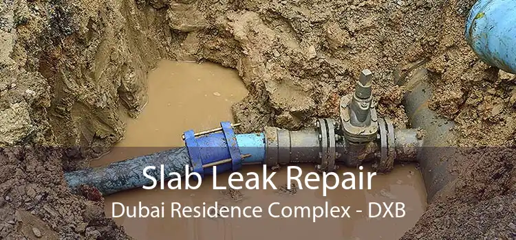 Slab Leak Repair Dubai Residence Complex - DXB