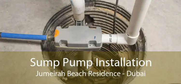 Sump Pump Installation Jumeirah Beach Residence - Dubai