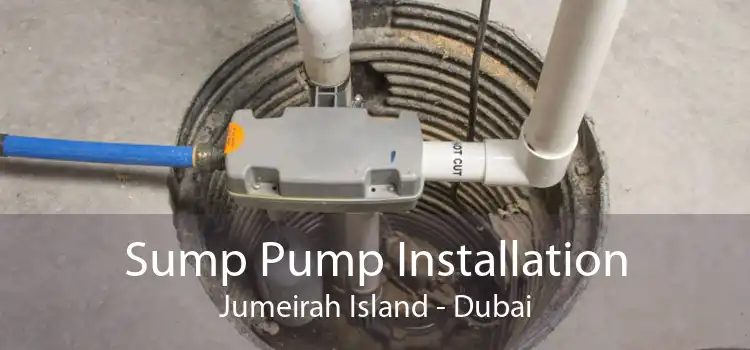 Sump Pump Installation Jumeirah Island - Dubai