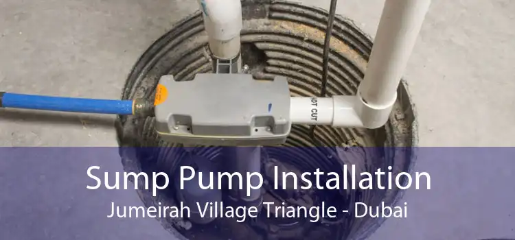 Sump Pump Installation Jumeirah Village Triangle - Dubai