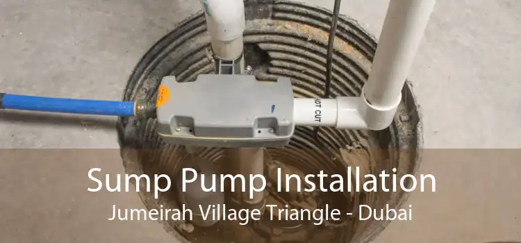 Sump Pump Installation Jumeirah Village Triangle - Dubai