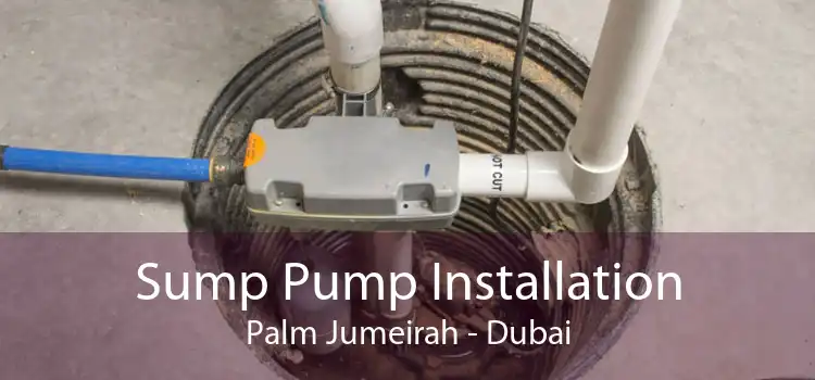 Sump Pump Installation Palm Jumeirah - Dubai