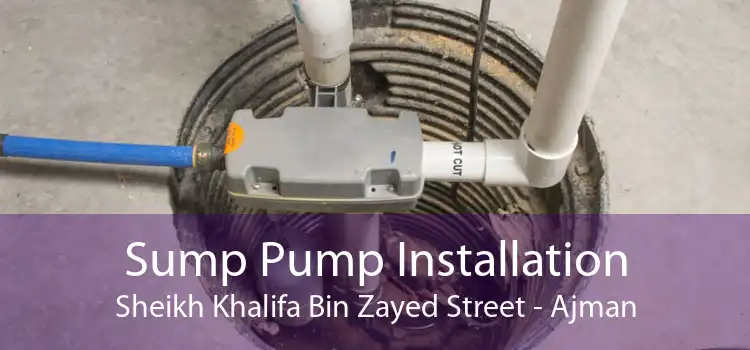 Sump Pump Installation Sheikh Khalifa Bin Zayed Street - Ajman