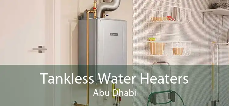 Tankless Water Heaters Abu Dhabi