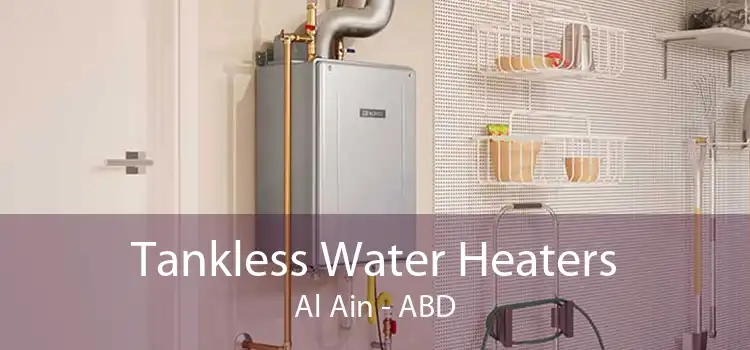 Tankless Water Heaters Al Ain - ABD