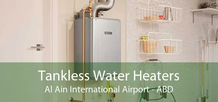 Tankless Water Heaters Al Ain International Airport - ABD