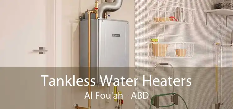 Tankless Water Heaters Al Fou'ah - ABD
