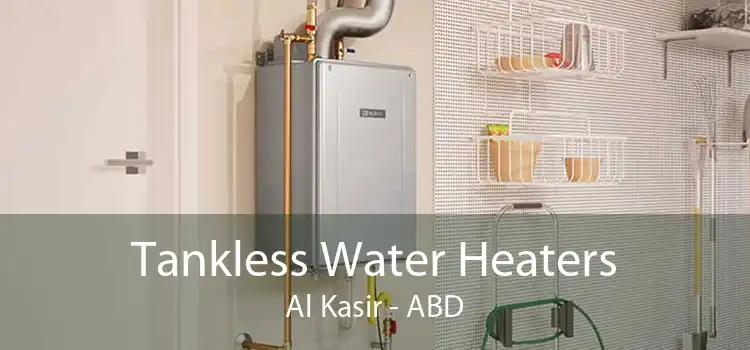 Tankless Water Heaters Al Kasir - ABD