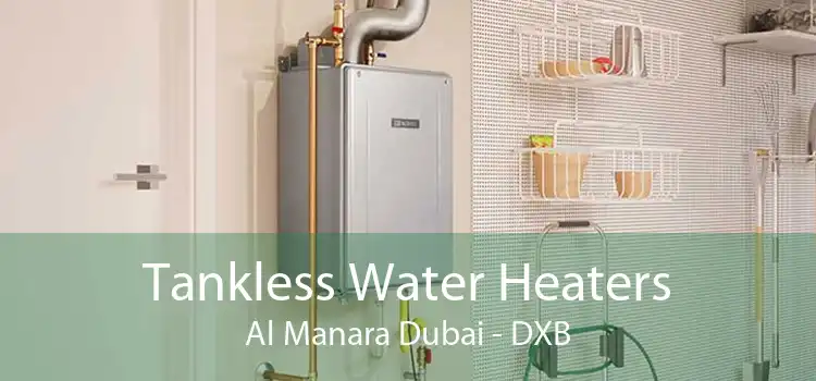 Tankless Water Heaters Al Manara Dubai - DXB