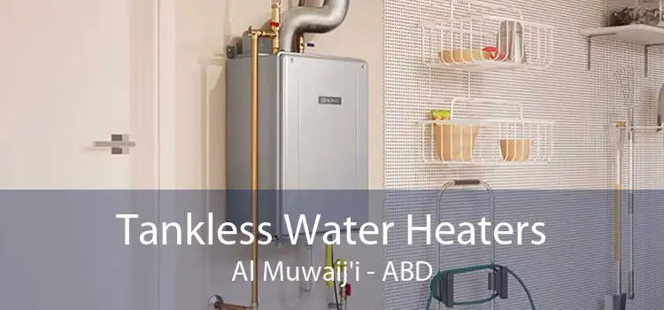 Tankless Water Heaters Al Muwaij'i - ABD