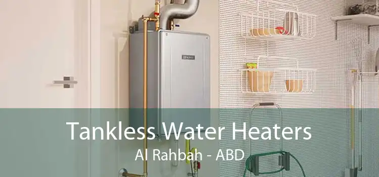 Tankless Water Heaters Al Rahbah - ABD