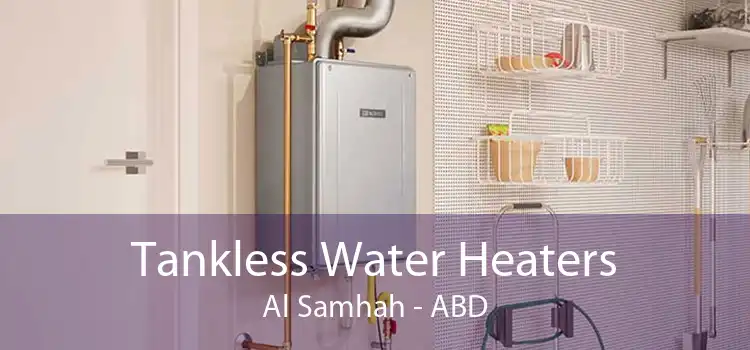 Tankless Water Heaters Al Samhah - ABD