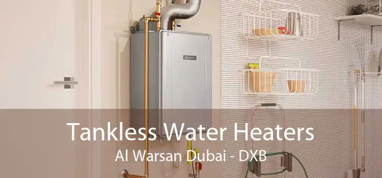 Tankless Water Heaters Al Warsan Dubai - DXB