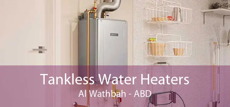 Tankless Water Heaters Al Wathbah - ABD