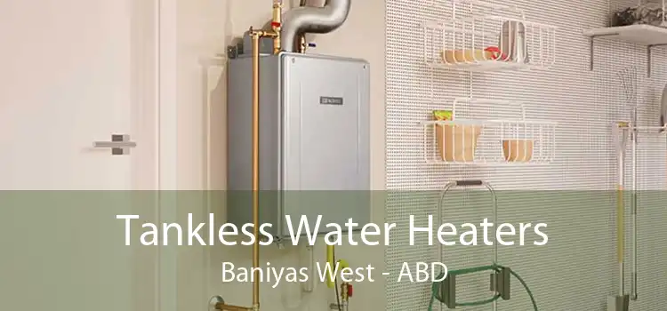 Tankless Water Heaters Baniyas West - ABD