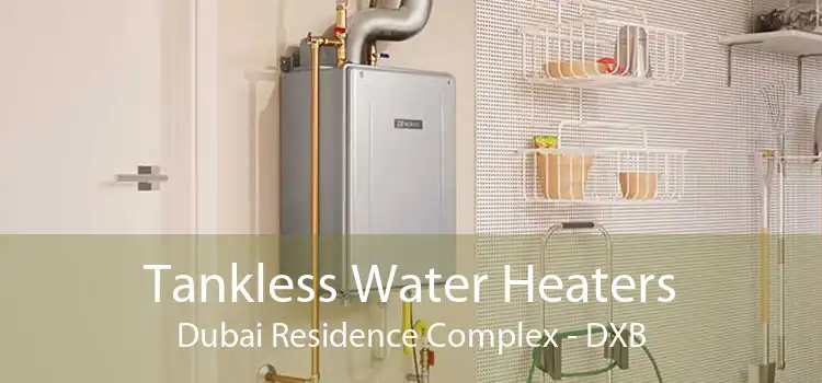 Tankless Water Heaters Dubai Residence Complex - DXB