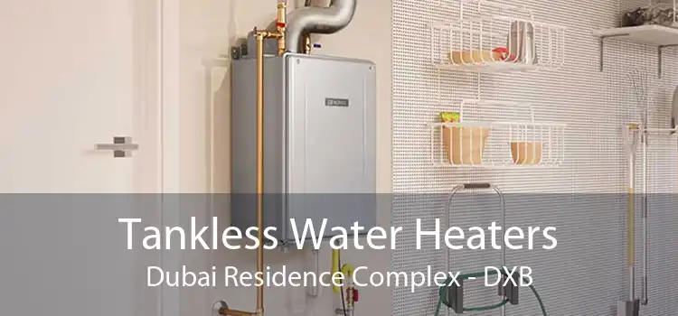 Tankless Water Heaters Dubai Residence Complex - DXB