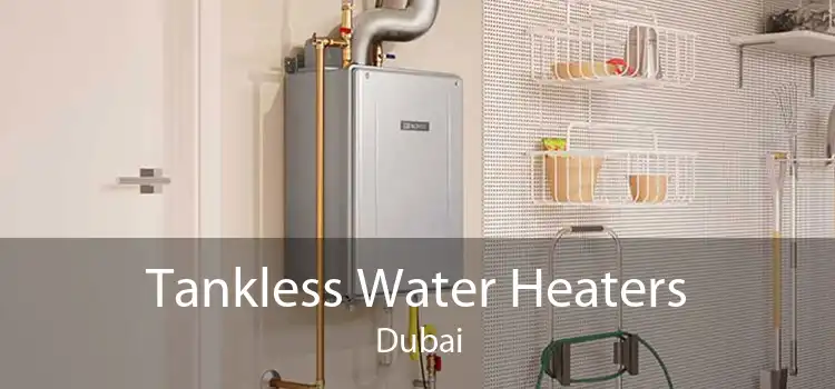 Tankless Water Heaters Dubai