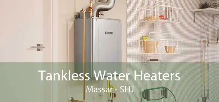 Tankless Water Heaters Massar - SHJ