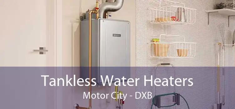 Tankless Water Heaters Motor City - DXB