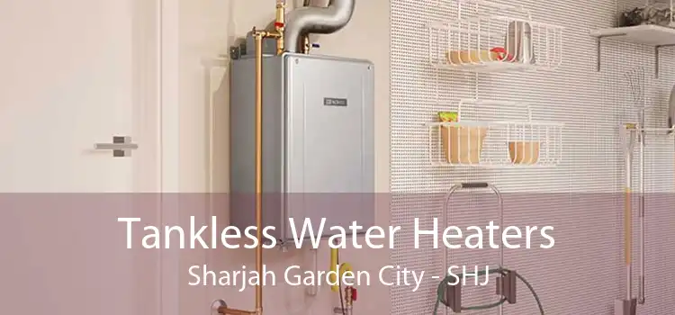 Tankless Water Heaters Sharjah Garden City - SHJ