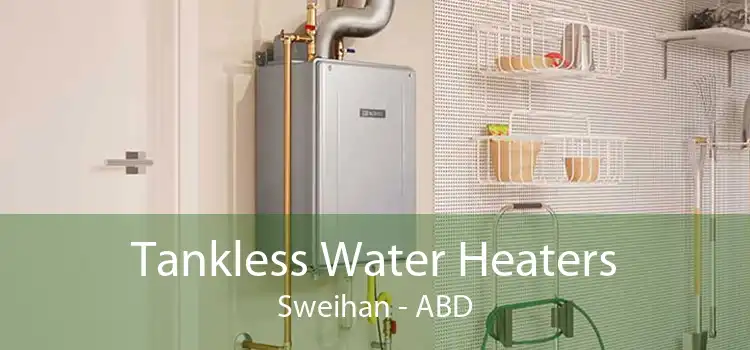 Tankless Water Heaters Sweihan - ABD