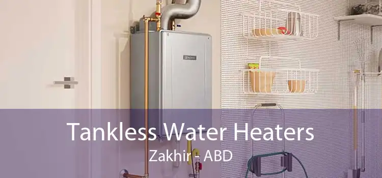 Tankless Water Heaters Zakhir - ABD