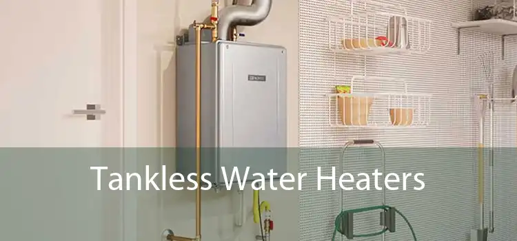 Tankless Water Heaters 