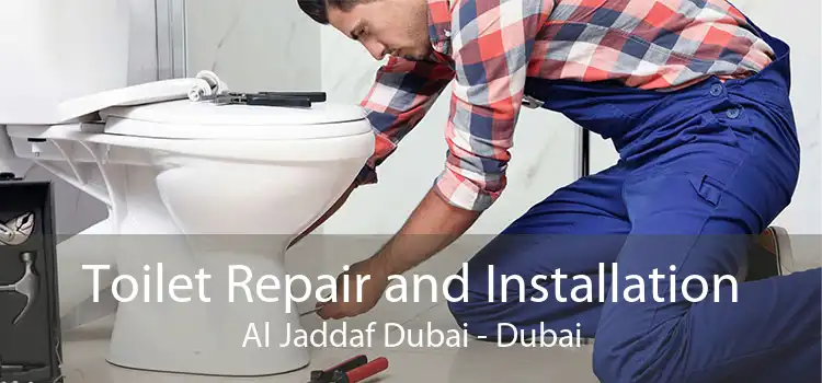 Toilet Repair and Installation Al Jaddaf Dubai - Dubai