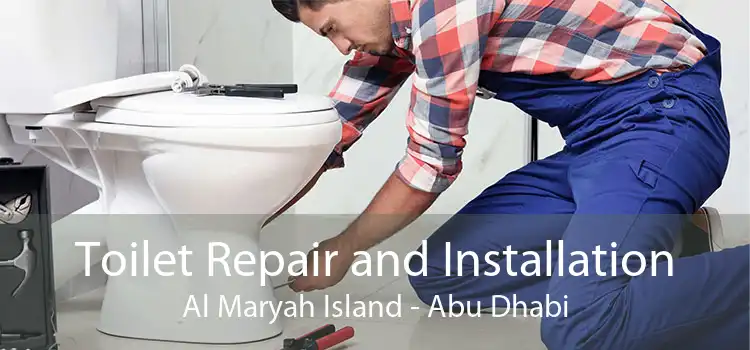 Toilet Repair and Installation Al Maryah Island - Abu Dhabi