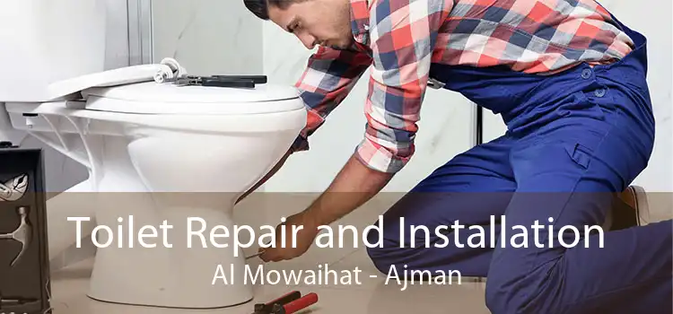 Toilet Repair and Installation Al Mowaihat - Ajman